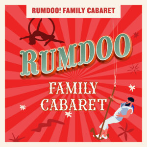 Rumdoo! Family Cabaret - 13th Dec