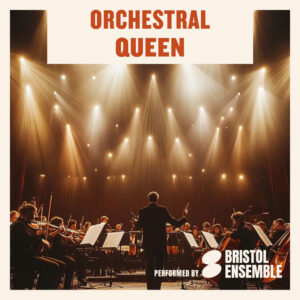 Orchestral Queen, Bristol Ensemble - 27th Nov
