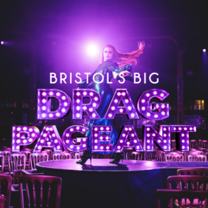 Bristol's Big Drag Pageant - 26th Nov