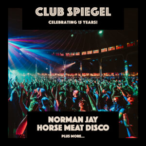 Club Spiegel, Celebrating 15 years! - 27th Nov
